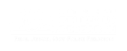 Institute For Religious Research | Faith in Christ based on the Bible and founded on fact.