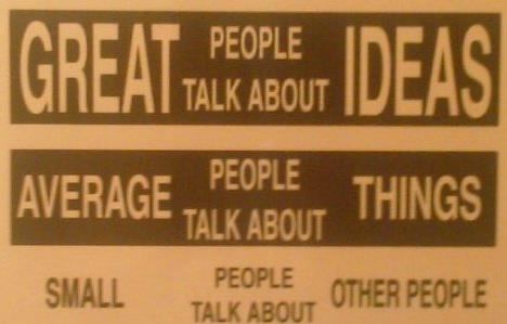 Three banners stating what Great People, Average People and Small People Talk About